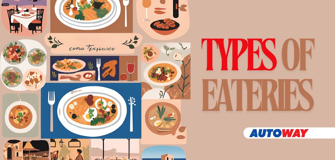 Type of Eateries - Autoway Blog