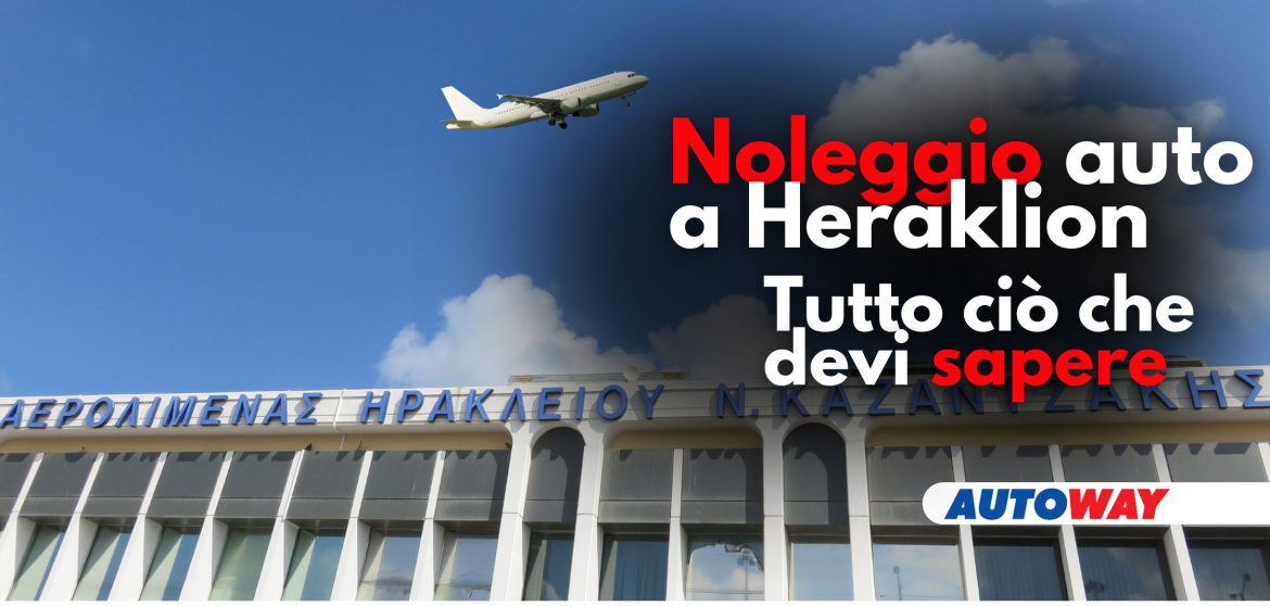 Noleggio auto a Heraklion: Tutto ciò che devi sapere Autoway